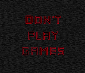 Don't Play Games